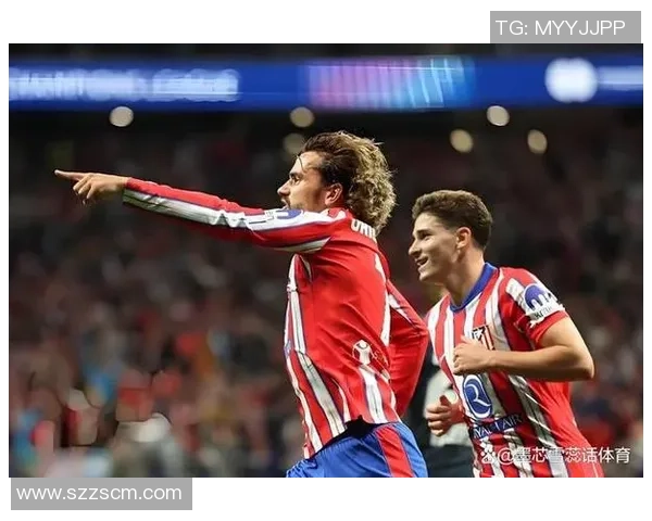 34岁格列兹曼双响助马竞3-1战胜对手迎四连胜冲击榜首位置